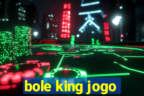 bole king jogo